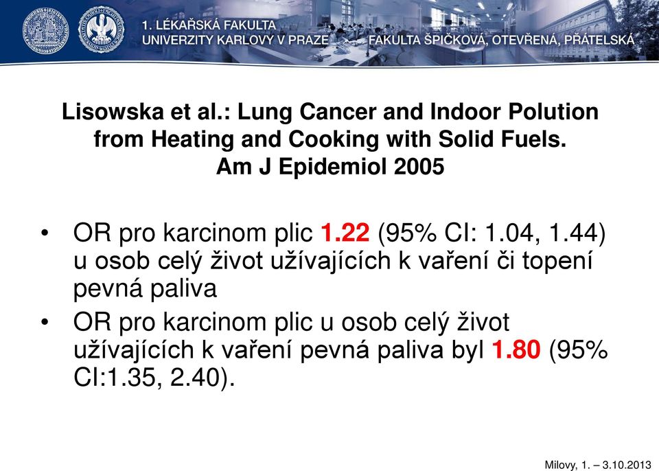 Am J Epidemiol 2005 OR pro karcinom plic 1.22 (95% CI: 1.04, 1.