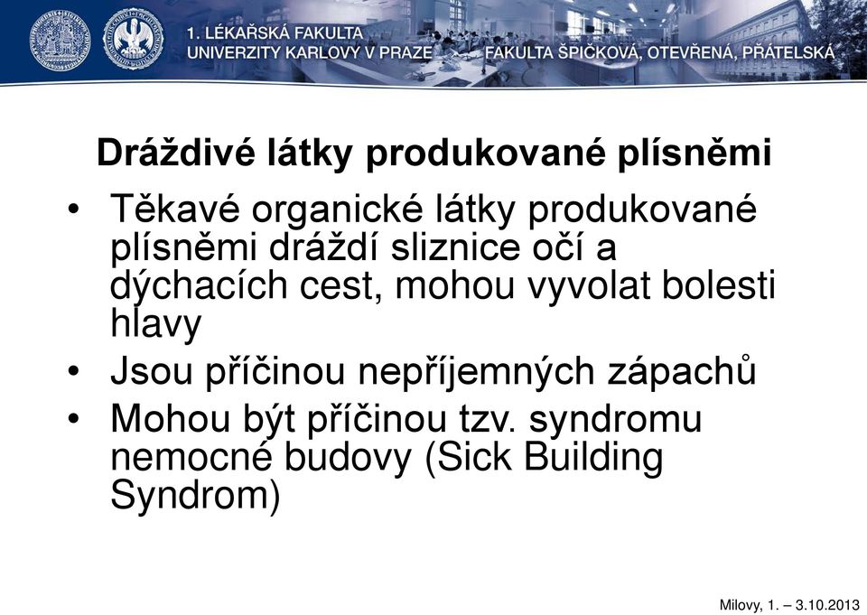 mohou vyvolat bolesti hlavy Jsou příčinou nepříjemných zápachů