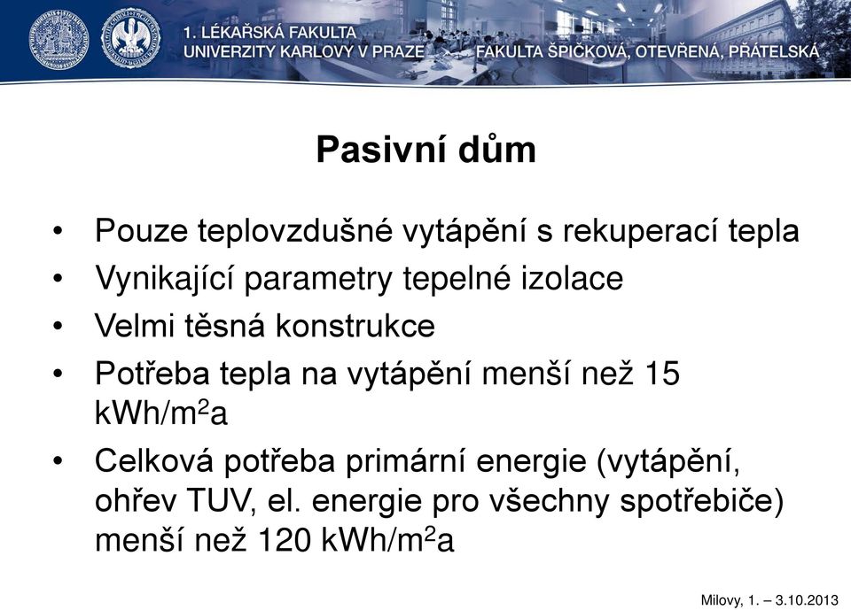 vytápění menší než 15 kwh/m 2 a Celková potřeba primární energie