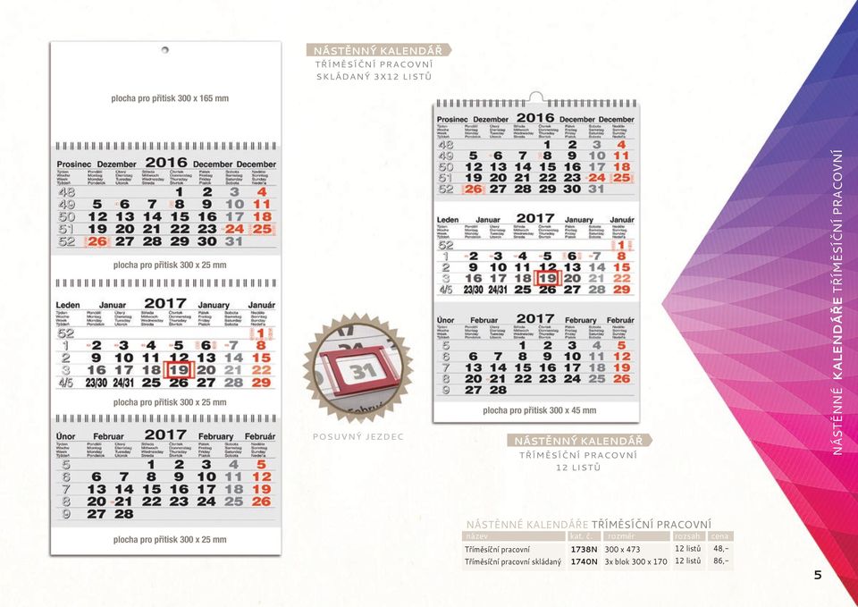NÁSTĚNNÉ KALENDÁŘE TŘÍMĚSÍČNÍ PRACOVNÍ plocha pro přitisk 300 x 25 mm NÁSTĚNNÉ KALENDÁŘE TŘÍMĚSÍČNÍ PRACOVNÍ název kat. č.