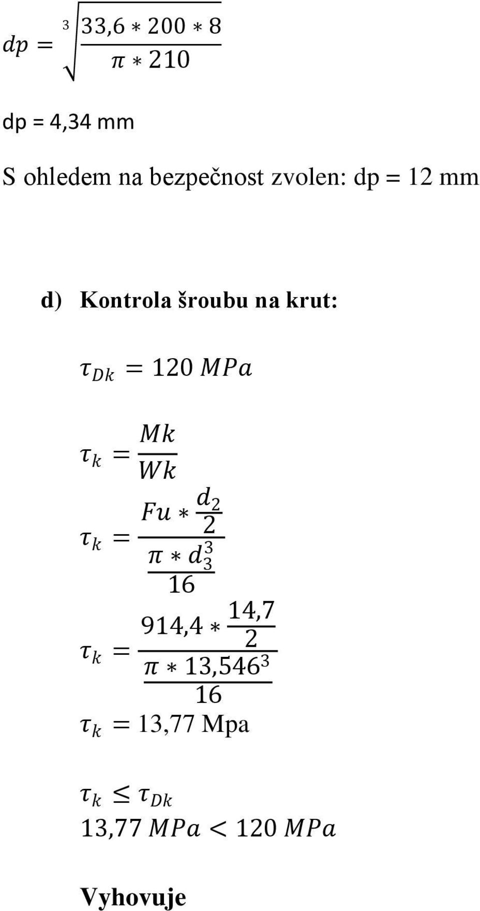 MPa τ k = Mk Wk τ k = Fu d 3 π d 3 16 14,7 914,4 τ k = π