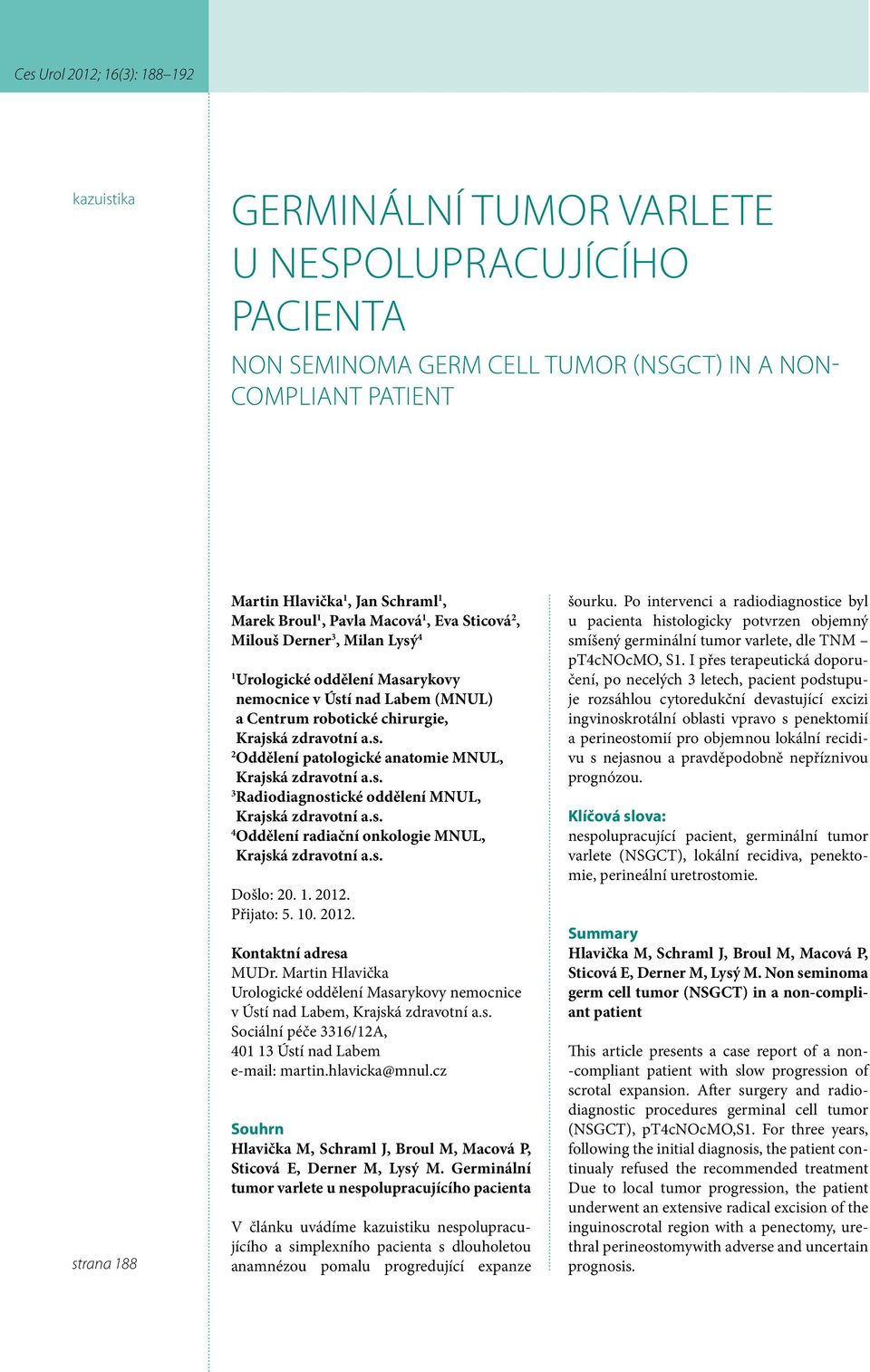 Radiodiagnostické oddělení MNUL, 4 Oddělení radiační onkologie MNUL, Došlo: 20. 1. 2012. Přijato: 5. 10. 2012. Kontaktní adresa MUDr.