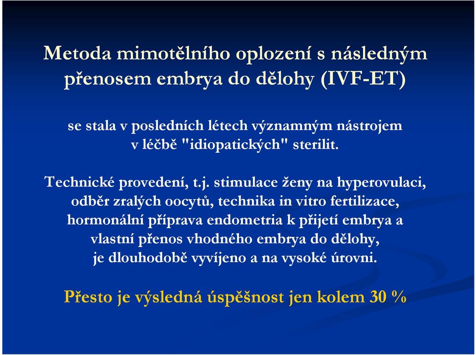 m v léčbě "idiopatických" sterilit. Technické provedení, t.j.