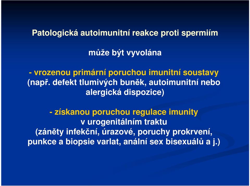 defekt tlumivých buněk, autoimunitní nebo alergická dispozice) - získanou poruchou