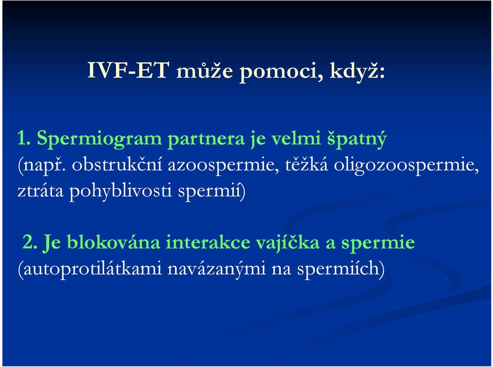 obstrukční azoospermie, těžká oligozoospermie, ztráta