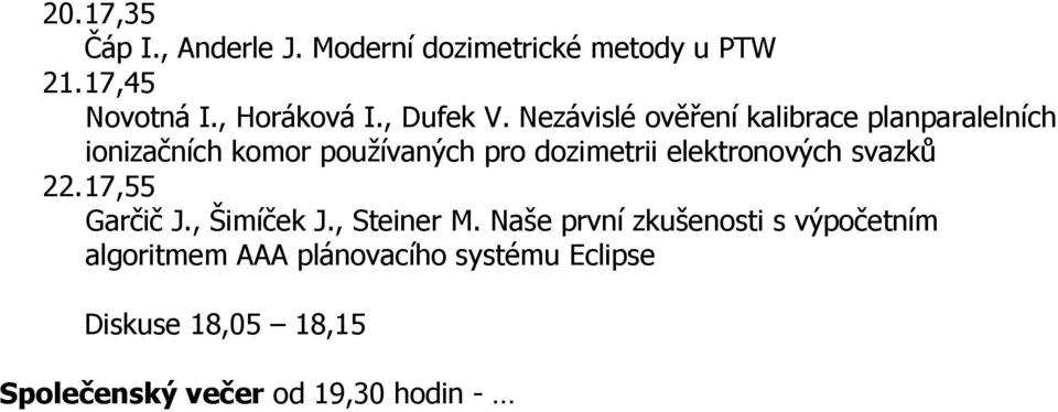 Nezávislé ověření kalibrace planparalelních ionizačních komor pouţívaných pro dozimetrii