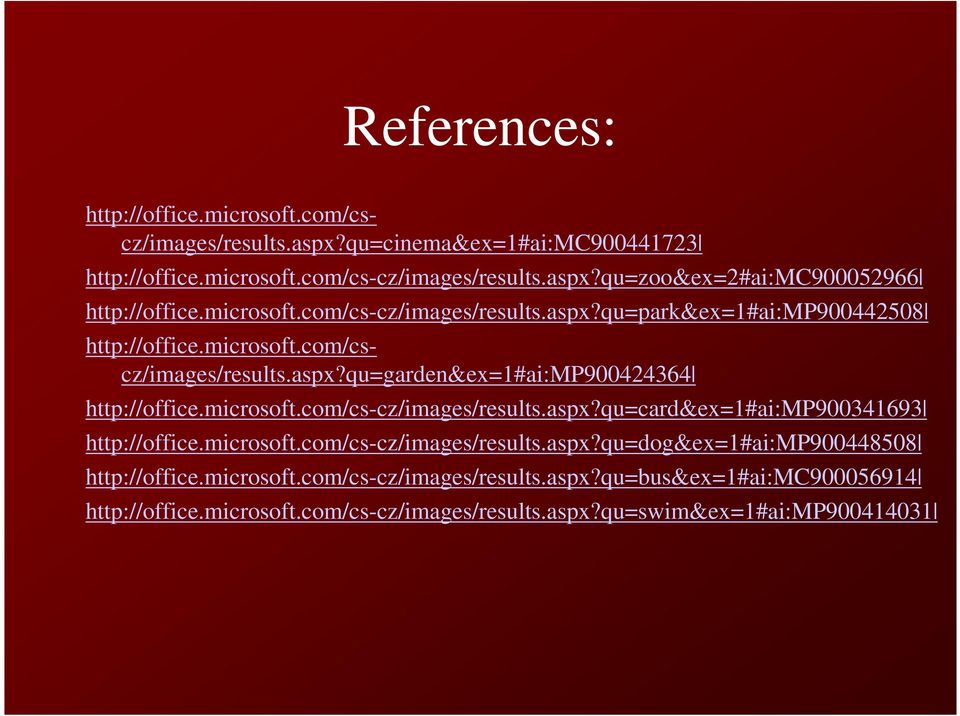 microsoft.com/cs-cz/images/results.aspx?qu=card&ex=1#ai:mp900341693 http://office.microsoft.com/cs-cz/images/results.aspx?qu=dog&ex=1#ai:mp900448508 http://office.