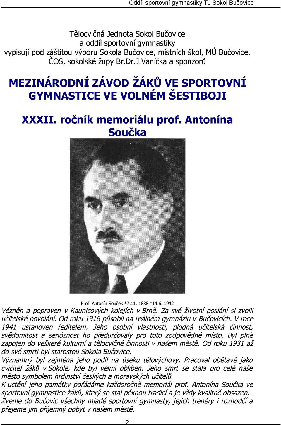 Od roku 1916 působil na reálném gymnáziu v Bučovicích. V roce 1941 ustanoven ředitelem.