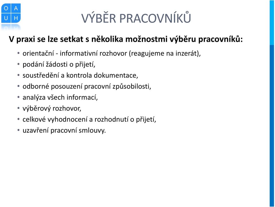 kontrola dokumentace, odborné posouzení pracovní způsobilosti, analýza všech informací,