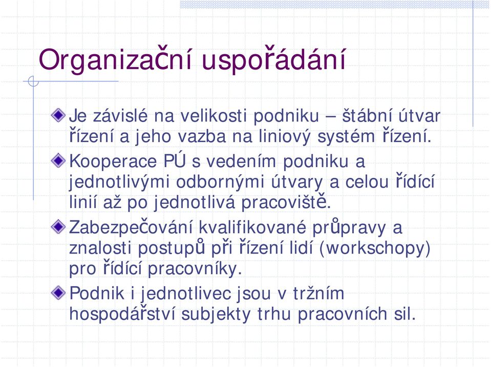 Kooperace PÚ s vedením podniku a jednotlivými odbornými útvary a celou řídící linií až po jednotlivá