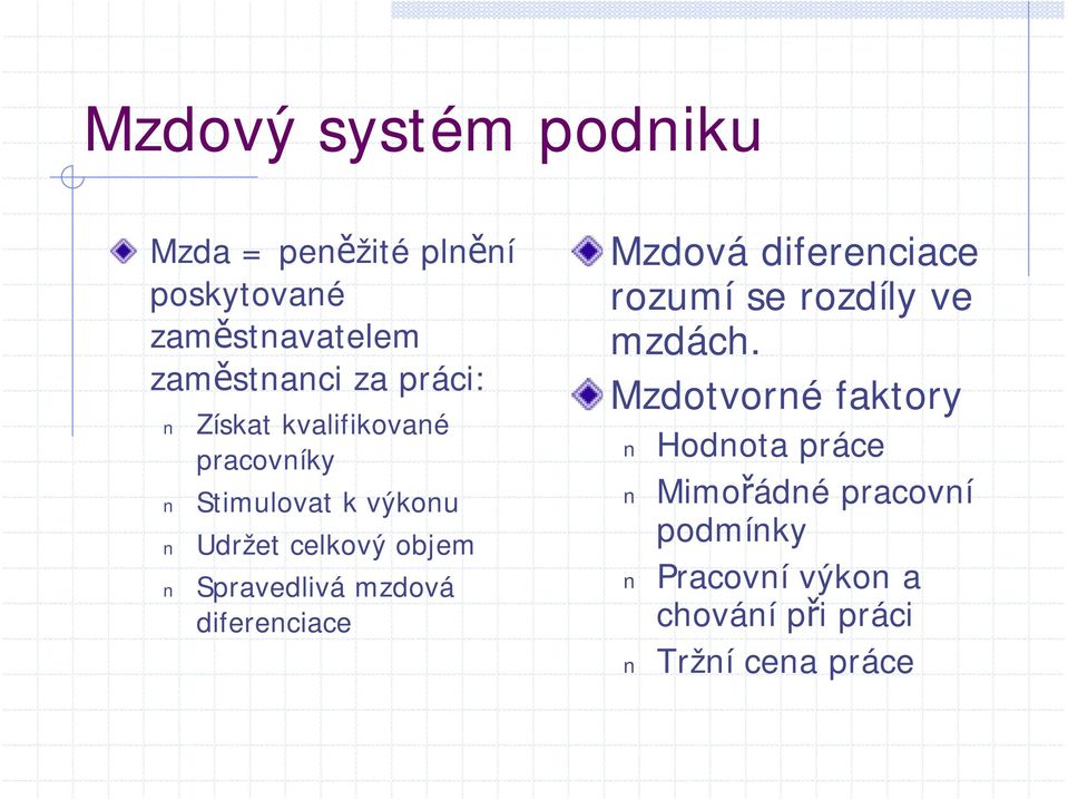 Spravedlivá mzdová diferenciace Mzdová diferenciace rozumí se rozdíly ve mzdách.