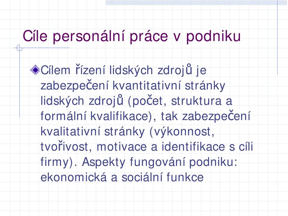 kvalifikace), tak zabezpečení kvalitativní stránky (výkonnost, tvořivost,