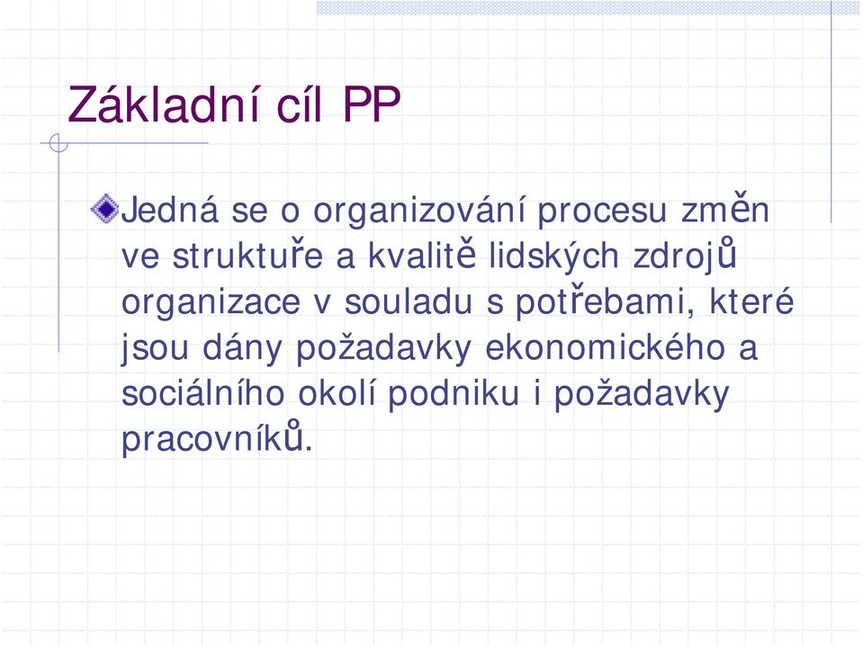 souladu s potřebami, které jsou dány požadavky