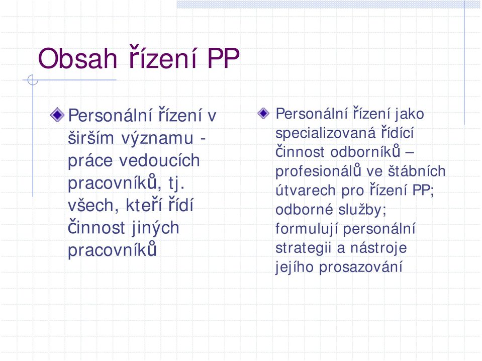 všech, kteří řídí činnost jiných pracovníků Personální řízení jako