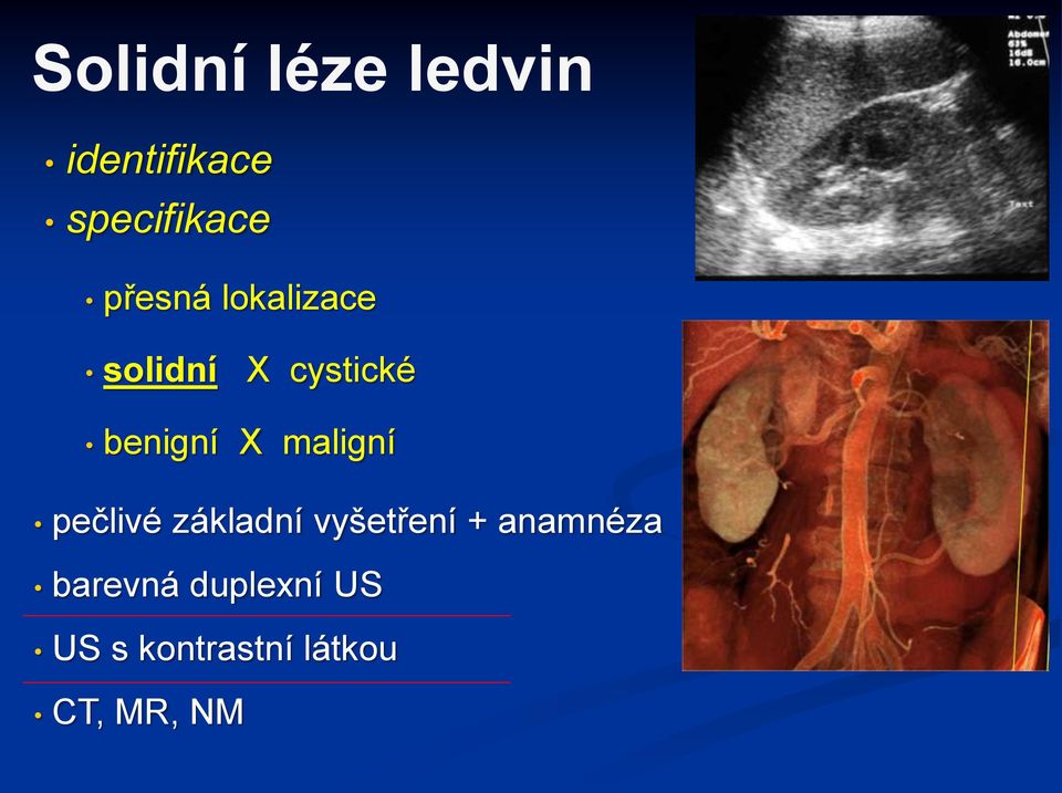 maligní pečlivé základní vyšetření + anamnéza