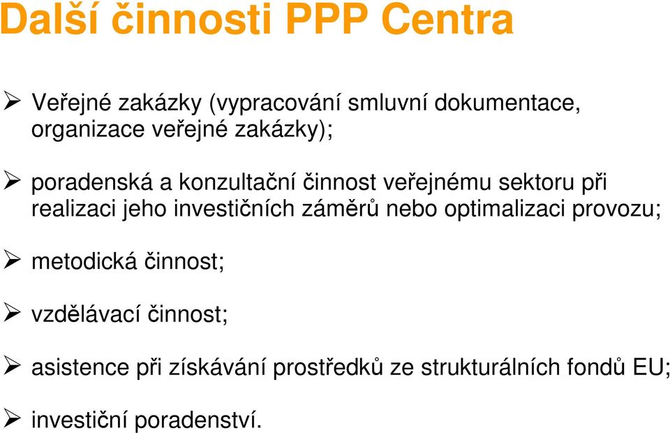 jeho investičních záměrů nebo optimalizaci provozu; metodická činnost; vzdělávací