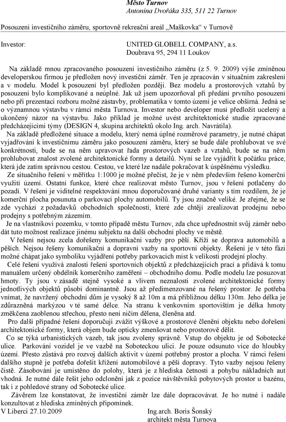 Bez modelu a prostorových vztahů by posouzení bylo komplikované a neúplné.