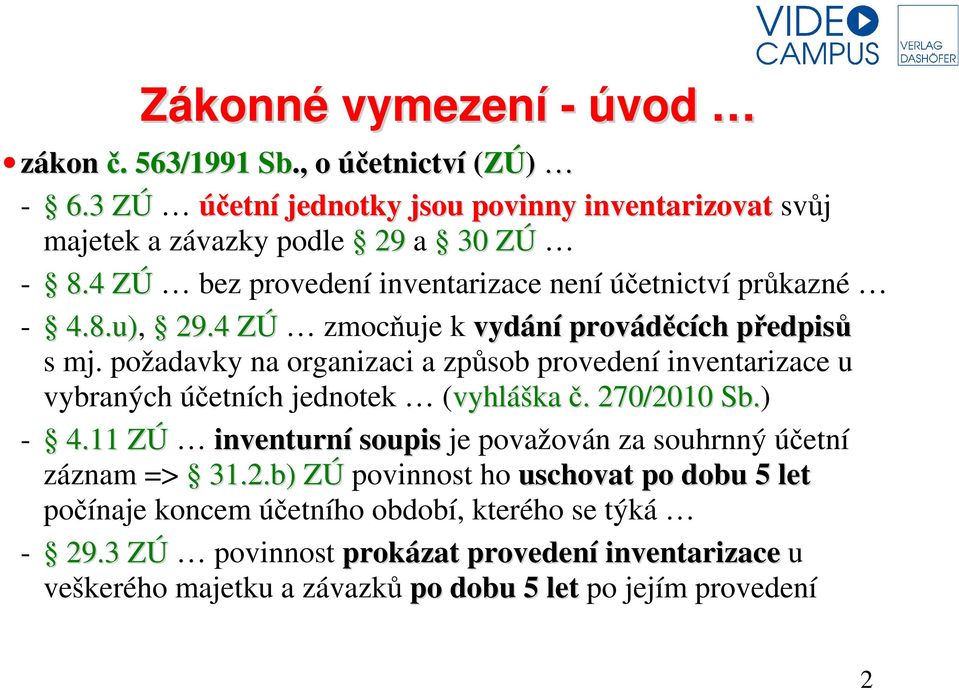 požadavky na organizaci a způsob provedení inventarizace u vybraných účetních jednotek (vyhláška č. 270/2010 Sb.) - 4.