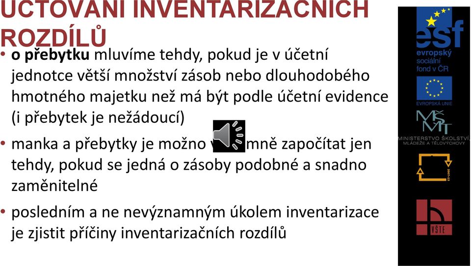 přebytky je možno vzájemně započítat jen tehdy, pokud se jedná o zásoby podobné a snadno