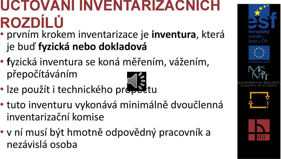 použít i technického propočtu tuto inventuru vykonává minimálně