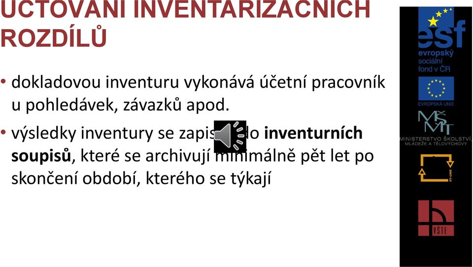 výsledky inventury se zapisují do inventurních