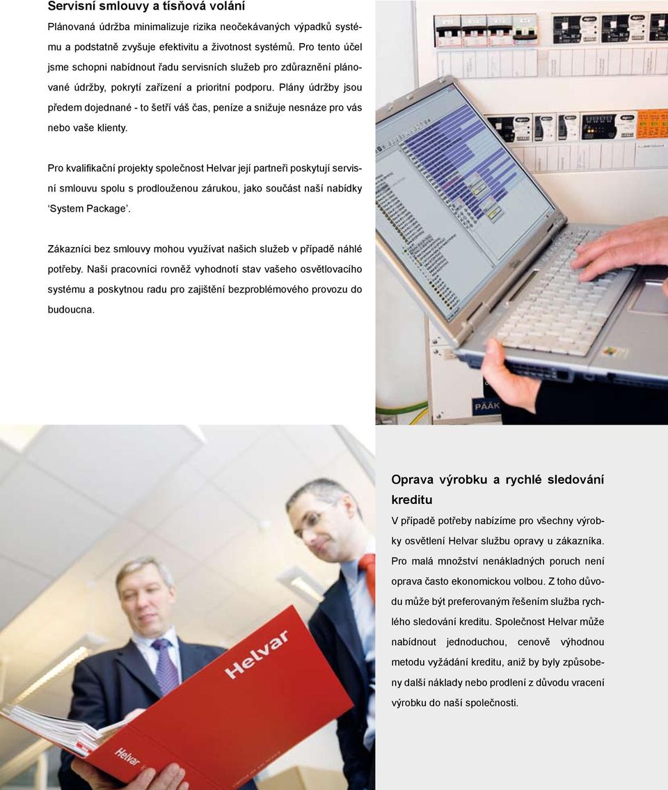 Plány údržby jsou předem dojednané - to šetří váš čas, peníze a snižuje nesnáze pro vás nebo vaše klienty.