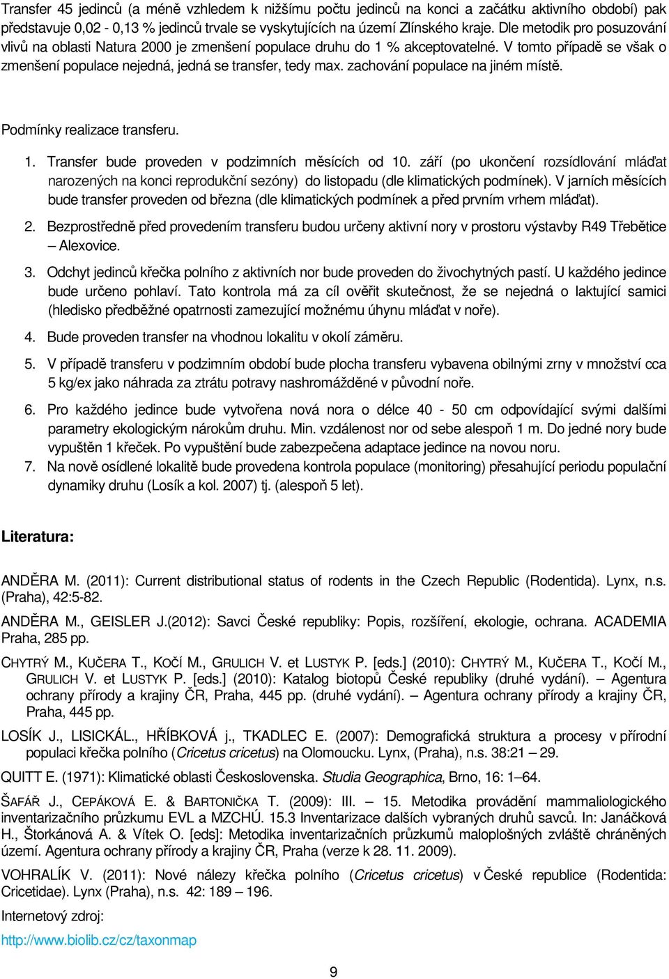 zachování populace na jiném místě. Podmínky realizace transferu. 1. Transfer bude proveden v podzimních měsících od 10.