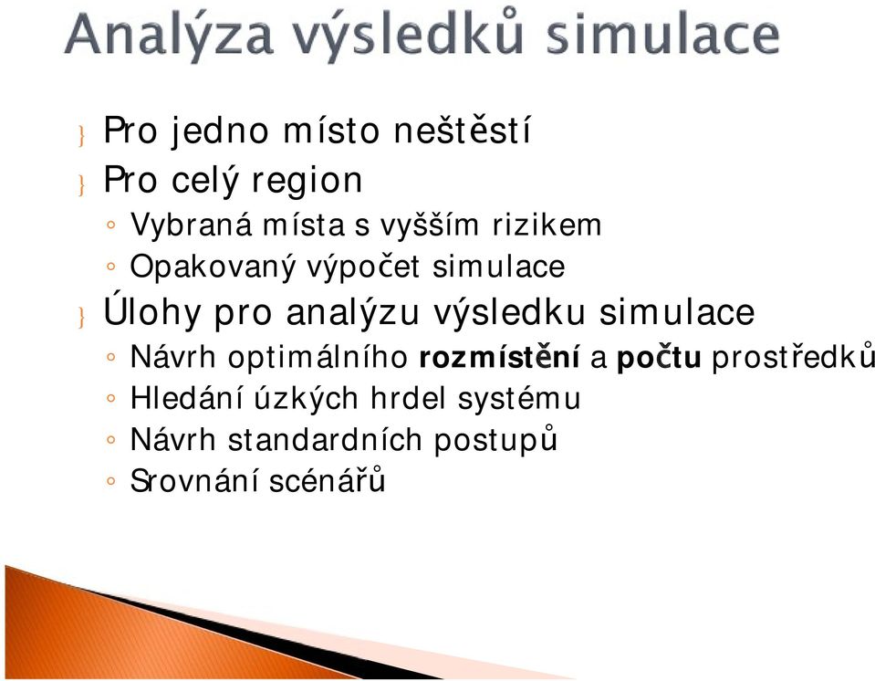 výsledku simulace Návrh optimálního rozmístění a počtu prostředků