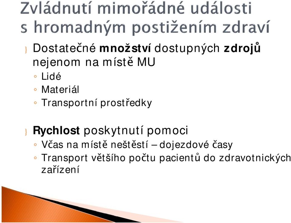 Rychlost poskytnutí pomoci Včas na místě neštěstí