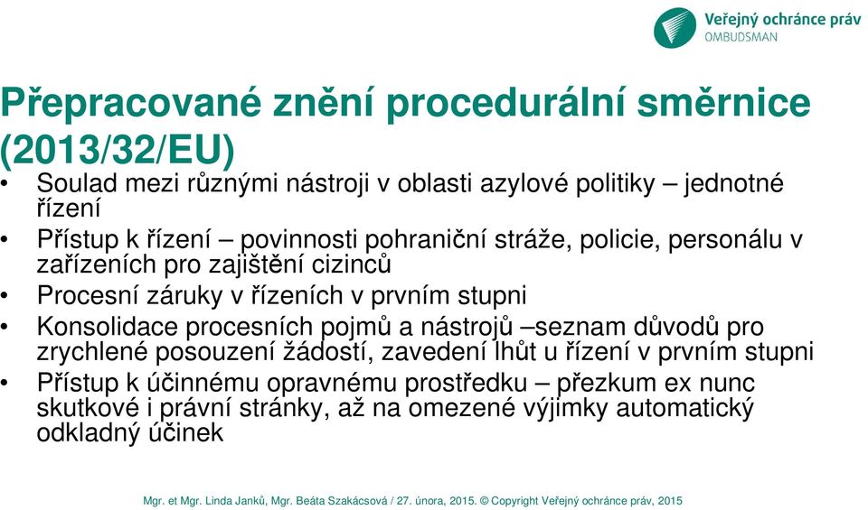 prvním stupni Konsolidace procesních pojmů a nástrojů seznam důvodů pro zrychlené posouzení žádostí, zavedení lhůt u řízení v