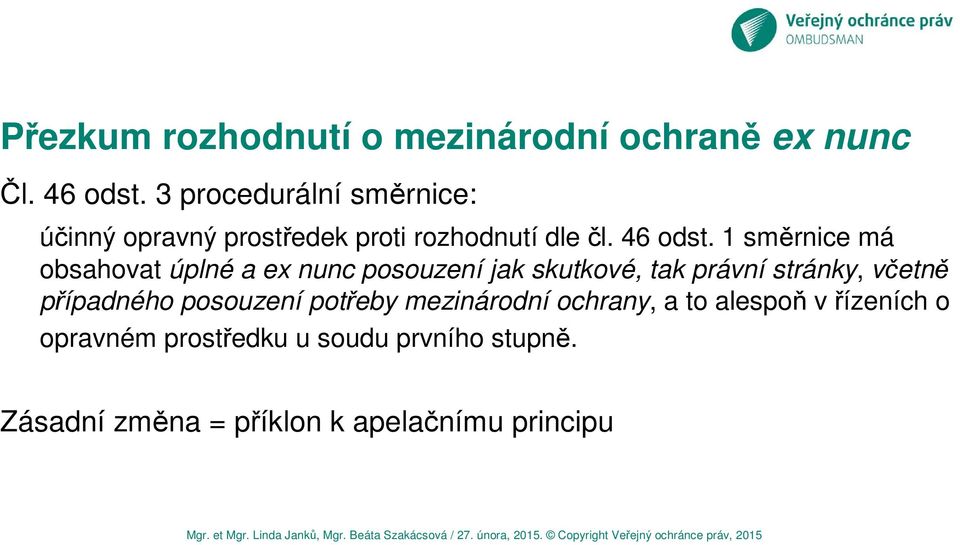 1 směrnice má obsahovat úplné a ex nunc posouzení jak skutkové, tak právní stránky, včetně