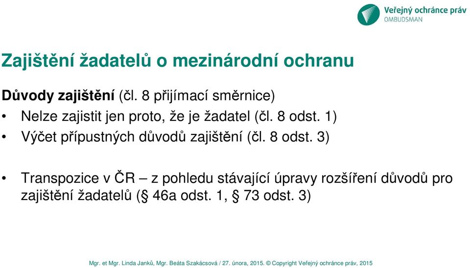 1) Výčet přípustných důvodů zajištění (čl. 8 odst.