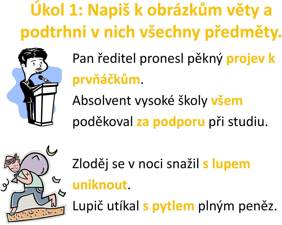 Absolvent vysoké školy všem poděkoval za podporu při studiu.