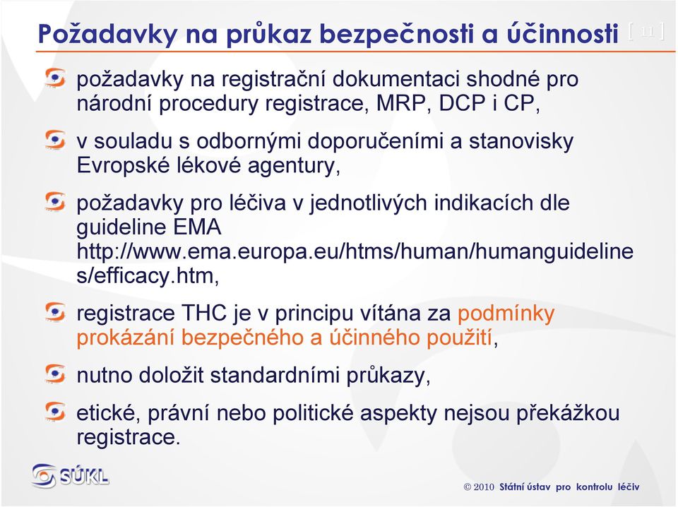 guideline EMA http://www.ema.europa.eu/htms/human/humanguideline s/efficacy.