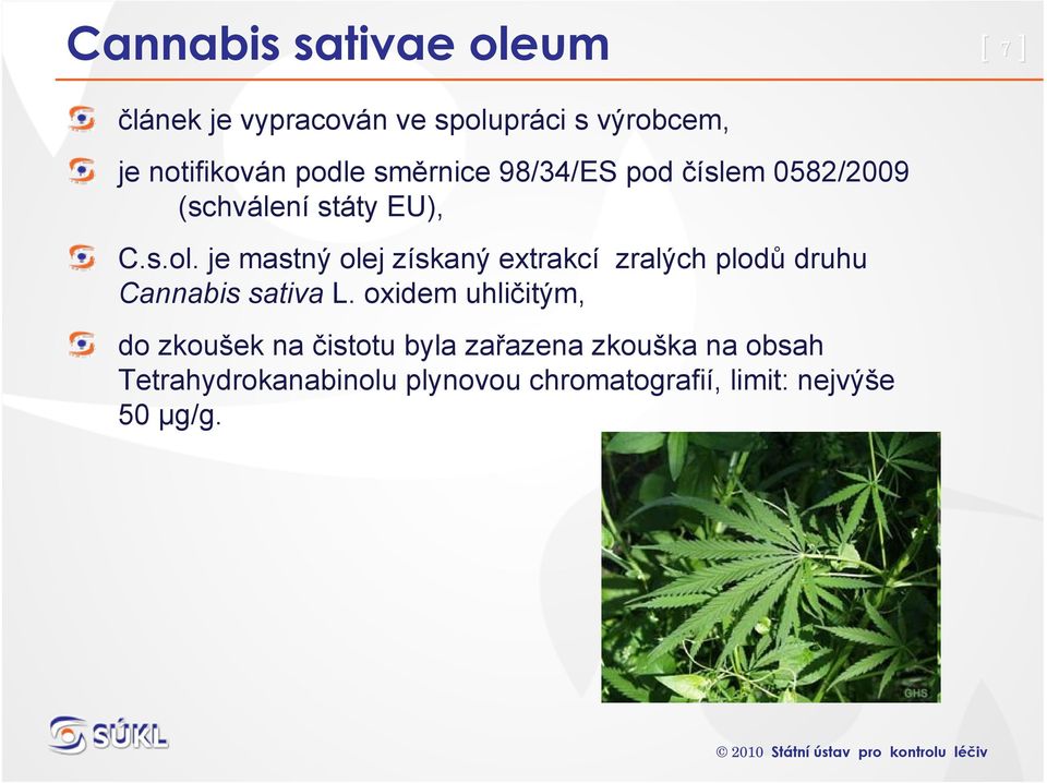 je mastný olej získaný extrakcí zralých plodů druhu Cannabis sativa L.