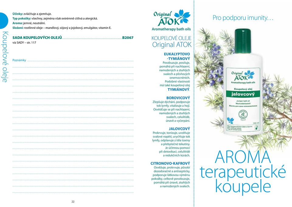 .. Aromatherapy bath oils KOUPELOVÉ OLEJE Original ATOK eukalyptovo -tymiánový Povzbuzuje, posiluje, pomáhá při nachlazení, namožených a ztuhlých svalech a plísňových onemocněních.