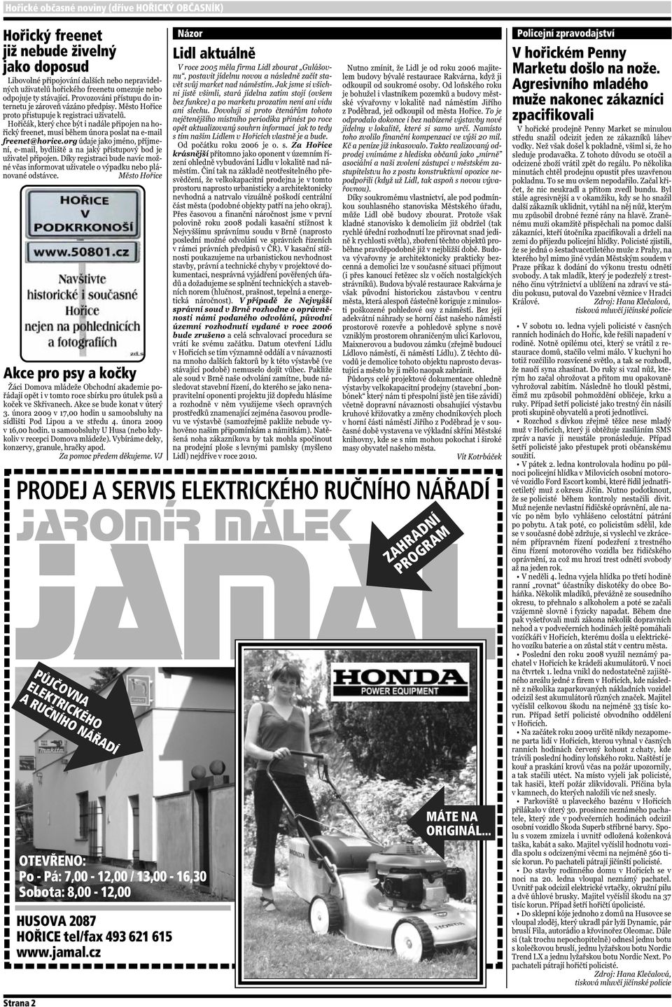 13,00-16,30 Sobota: 8,00-12,00 HUSOVA 2087 HOŘICE tel/fax 493 621 615 www.jamal.