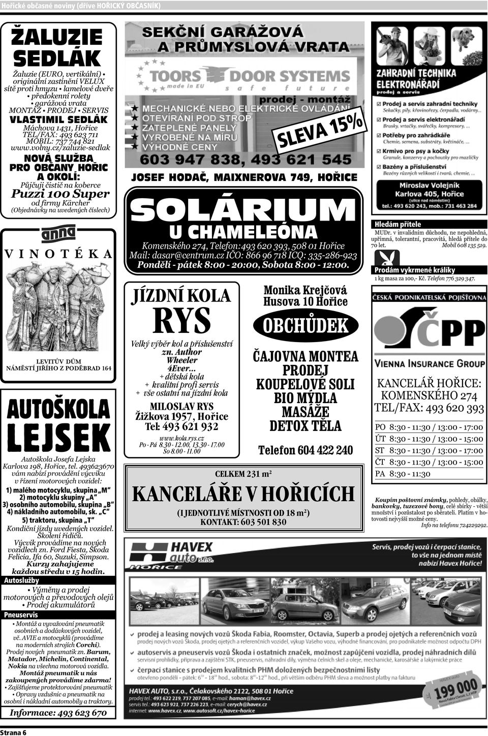 C 5) traktoru, skupina T Autoslužby Pneuservis SOLÁRIUM U CHAMELEÓNA JÍZDNÍ KOLA RYS Velký výběr kol a příslušenství zn.