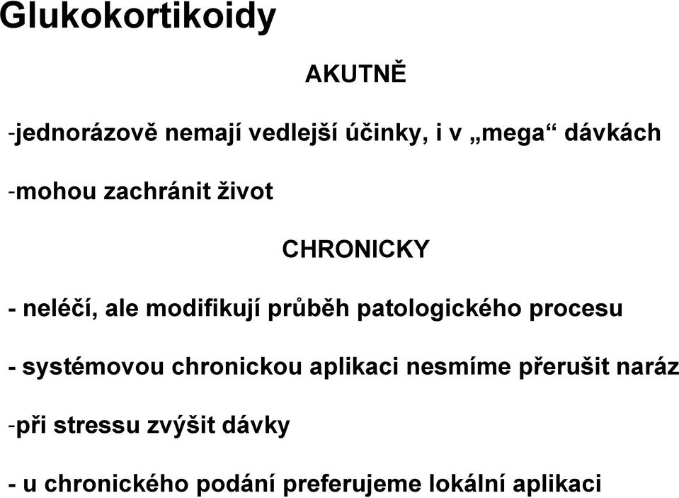 patologického procesu - systémovou chronickou aplikaci nesmíme přerušit