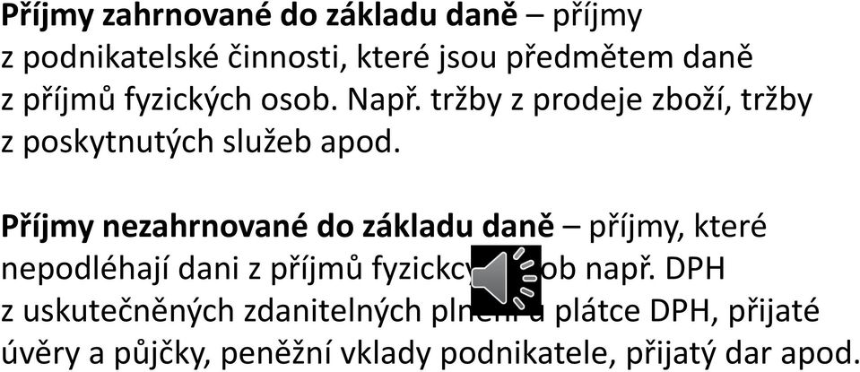 Příjmy nezahrnované do základu daně příjmy, které nepodléhají dani z příjmů fyzickcýh osob např.