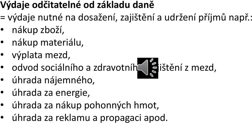 : nákup zboží, nákup materiálu, výplata mezd, odvod sociálního a