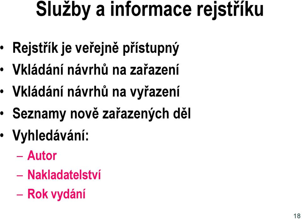 Vkládání návrhů na vyřazení Seznamy nově