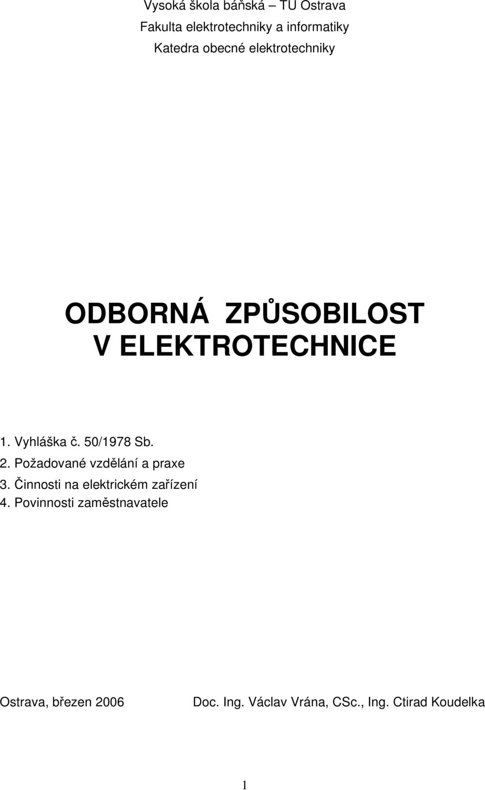 50/178 Sb.. Požadované vzdělání a praxe 3. Činnosti na elektrickém zařízení 4.