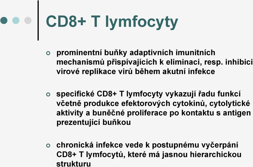 produkce efektorových cytokinů, cytolytické aktivity a buněčné proliferace po kontaktu s antigen