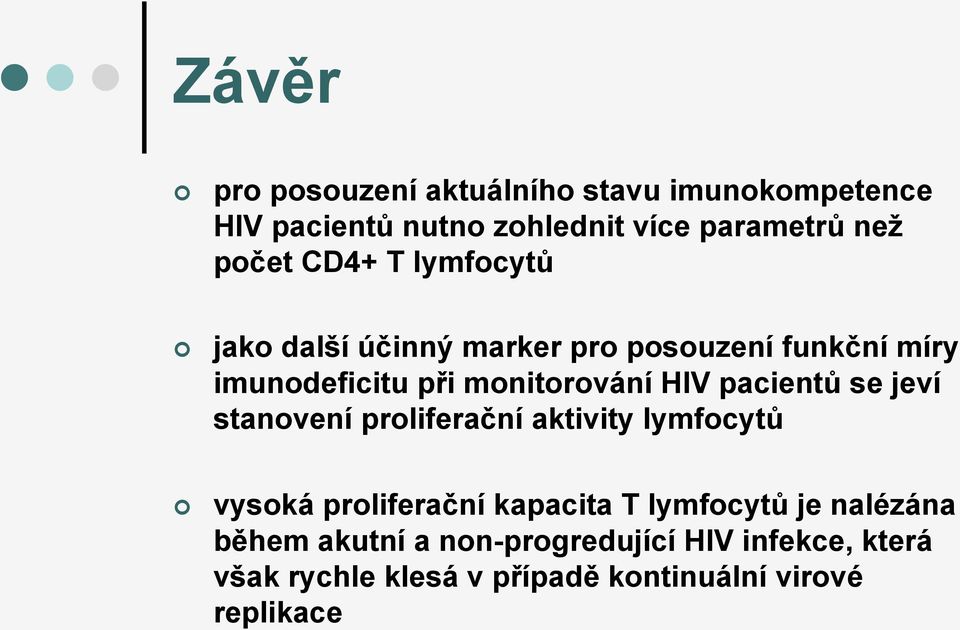 pacientů se jeví stanovení proliferační aktivity lymfocytů vysoká proliferační kapacita T lymfocytů je