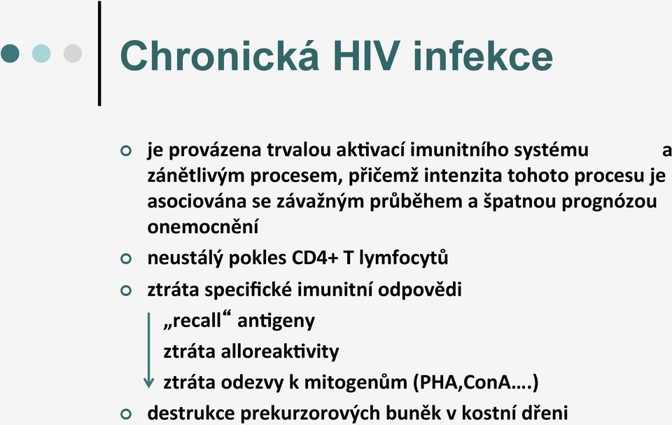 onemocnění neustálý pokles CD4+ T lymfocytů ztráta specifické imunitní odpovědi recall an;geny