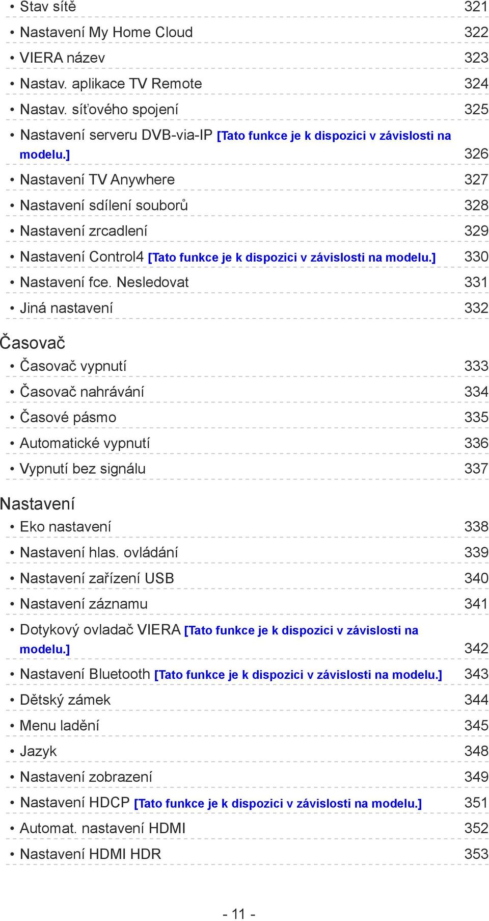 Nesledovat 331 Jiná nastavení 332 Časovač Časovač vypnutí 333 Časovač nahrávání 334 Časové pásmo 335 Automatické vypnutí 336 Vypnutí bez signálu 337 Nastavení Eko nastavení 338 Nastavení hlas.