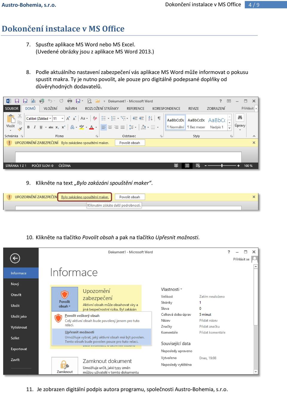 Podle aktuálního nastavení zabezpečení vás aplikace MS Word může informovat o pokusu spustit makra.