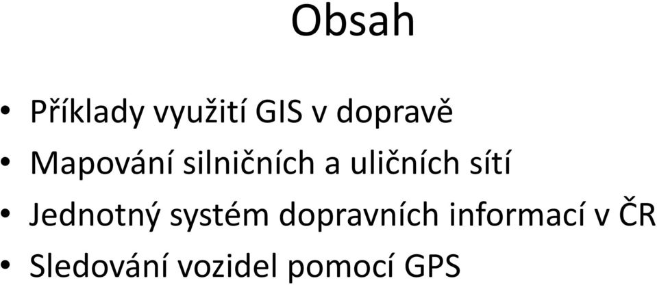 uličních sítí Jednotný systém