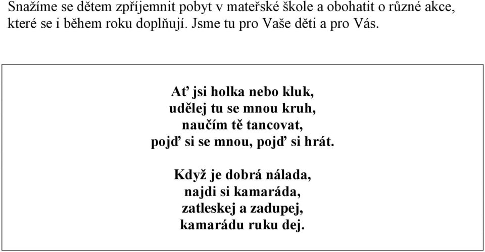 Ať jsi holka nebo kluk, udělej tu se mnou kruh, naučím tě tancovat, pojď si se